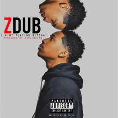 Zdub- I Aint Playing Witcha (prod by JahlilBeats)