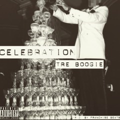Tre Boogie - Celebration(Prod. By Franchise)