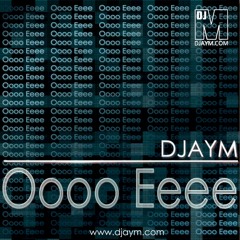 DJAYM - Oooo Eeee