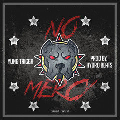 Yung Trigga - No Mercy [Prod. By Hydro Beatz]
