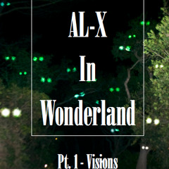 AL - X In Wonderland Pt. 1 - Visions