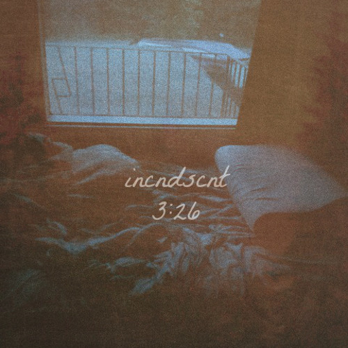 incndscnt - 3:26