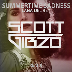 Summertime Sadness - Lana Del Rey (Scott Gibzo Remix)
