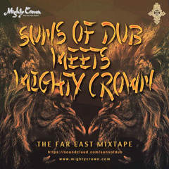 Suns of Dub Meets Mighty Crown - The Far East Mixtape [2015]