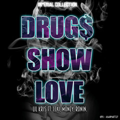 Drugs Show Love - Lil Kris Ft. CCXI, Money$ & Ronin (Prod. By iDBeatz)