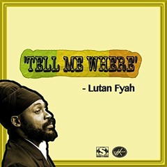 Lutan Fyah - Tell Me Where [Stainless Music 2015]