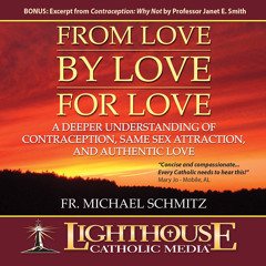 Fr. Michael Schmitz - From Love, By Love, For Love