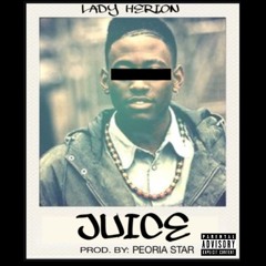 Juice (Prod. By: Peoria Star)