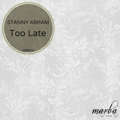 Stanny Abram - Too Late (Original Mix) Marba Records