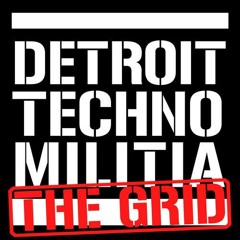 Detroit Techno Militia - The Grid - Episode 49