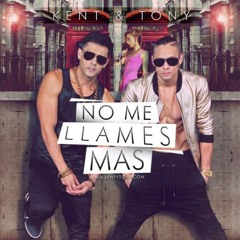 No Me Llames Mas - Kent & Tony