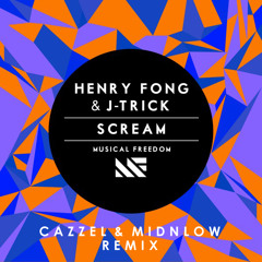 Henry Fong & J - Trick - Scream (Cazzel & MidNLow Remix)