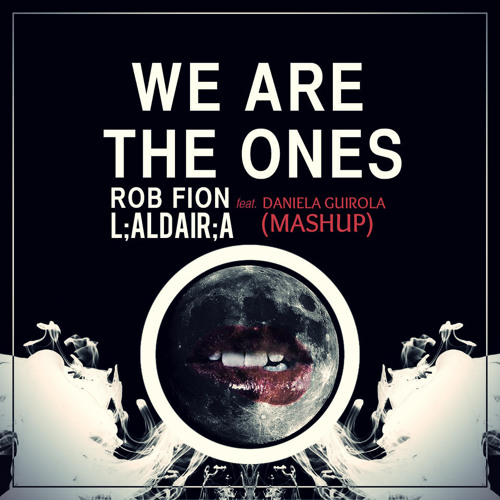 Rob Fion We Are The Ones (MASHUP L - ALDAIR;A)