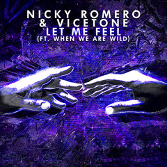 Let Me Feel (Bvrnout Radio Edit) - Nicky Romero & Vicetone feat. When We Are Wild