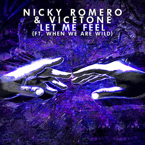 Let Me Feel (Bvrnout Radio Edit) - Nicky Romero & Vicetone feat. When We Are Wild