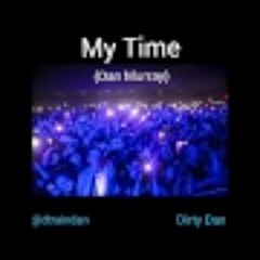 My Time (Dan Murray) - Dirty Dan (Prod by: John Beats)