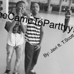 Came to party - Javi x T.Scott