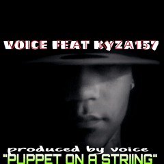 VOICE FEAT KYZA157 'PUPPET ON A STRING'produced By Voice