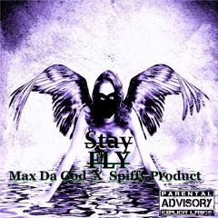 Max Da God & Spiffy Product - STAY FLY