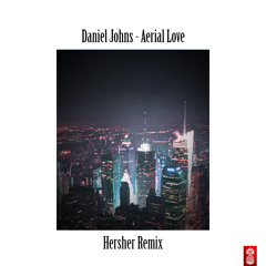 Daniel Johns - Aerial Love (Hersher Remix)