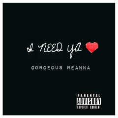 Gorgeous Re- I Need Ya