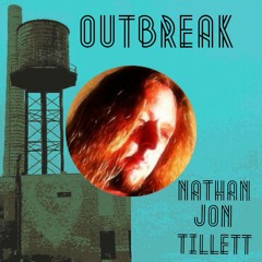 Outbreak ( feat. Nathan Jon Tillett)