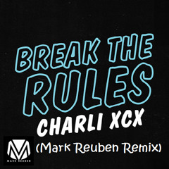 Charli XcX - Break The Rules (Mark Reuben Remix)