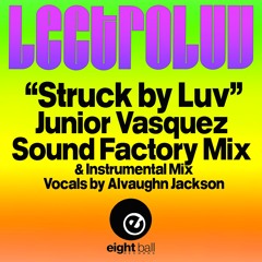 Lectroluv - Struck By Love - Junior Vasquez Sound Factory Mix