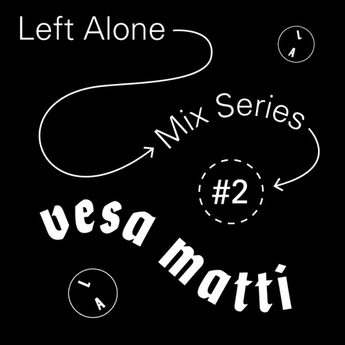 Left Alone. 02 → Vesa Matti (Ljudverket)