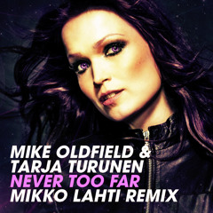 Mike Oldfield & Tarja Turunen - Never Too Far - Mikko Lahti Remix