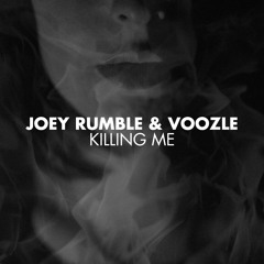 Joey Rumble & Voozle - Killing Me