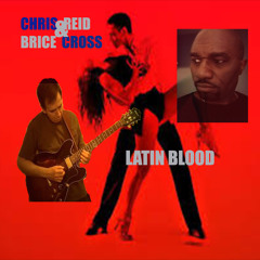 Latin Blood - Chris Reid Ft. Brice Cross