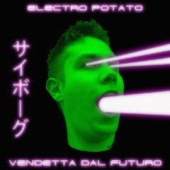 Electro Potato - Vendetta Dal Futuro (VHS Version)