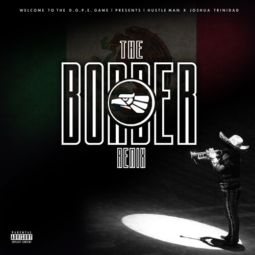 The Border (Remix) Ft. Joshua Trinidad