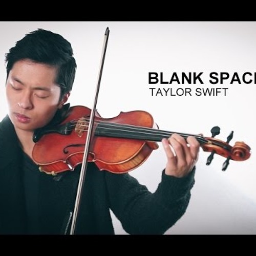 Stream Taylor Swift - Blank Space (Violin Cover by Daniel Jang) by Hfidela  | Listen online for free on SoundCloud