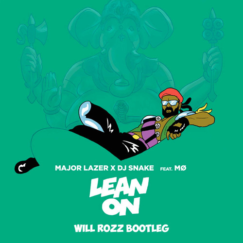 Major Lazer X DJ Snake Ft. MØ - Lean On (Will Rozz Bootleg)
