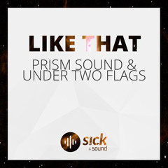 Prism Sound & Under Two Flags - Like That (Free Download)