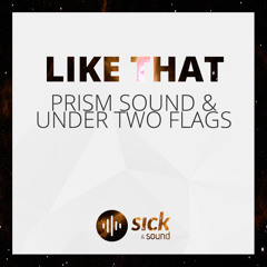 Prism Sound & Under Two Flags - Like That (Free Download)