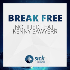 Notified Feat. Kenny Sawyerr - Break Free (Free Download)