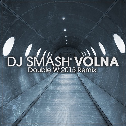 DJ Smash - Volna (Double W 2015 Remix)