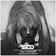 Zedd - Stay The Night (feat. Hayley Williams) (Fadewave Remix) [REC. 2013]