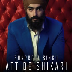 Sunpreet Singh - Att de Shikari (Prod. by T.A.V)