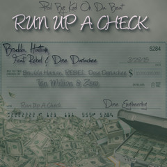 Run Up A Check (Feat. Rebel & @DoseDariachee) Prod By:KoolOnDaBeat