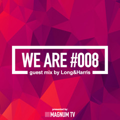 WE ARE 008 - Guest Mix By Long & Harris