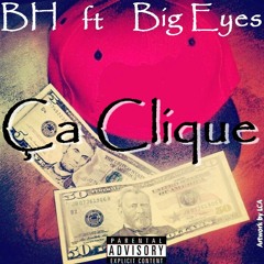 Ca Click, Big Eyes Ft BH