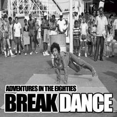 Jay Dobie - Adventures In The Eighties - BreakDance