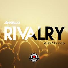 Ahxello & Alex Skrindo - Rivalry [AirwaveMusic Release]