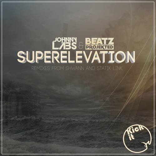 Johnny Labs & Beatz Projekted - Superelevation (Original Mix) [Kick It Recordings] OUT NOW!