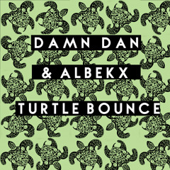 Damn Dan & Albekx - Turtle Bounce (Original Mix)[FREE DOWNLOAD]