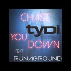 TyDi feat. RunaGround Chase You Down